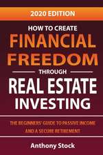 How to Create Financial Freedom through Real Estate Investing