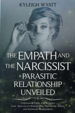 THE EMPATH AND THE NARCISSIST. A PARASITIC RELATIONSHIP UNVEILED