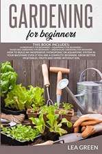 GARDENING FOR BEGINNERS; THIS BOOK INCLUDES