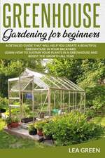 GREENHOUSE GARDENING FOR BEGINNERS