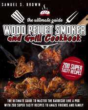 Wood Pellet Smoker and Grill Cookbook