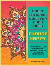 Adult Coloring Book for Good Vibes. Choose Happy.