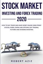 Stock Market Investing and Forex Trading 2020 HOW TO DAY TRADE AND MAKE MONEY ONLINE USING PENNY STOCKS , FOREX , SWING AND OPTIONS , DAY TRADING , FUTURES AND DIVIDEND INVESTING