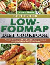 The Effortless Low-FODMAP Diet Cookbook