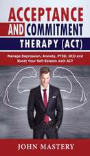 ACCEPTANCE AND COMMITMENT THERAPY (ACT)