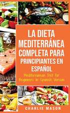 La Dieta Mediterránea Completa para Principiantes En español / Mediterranean Diet for Beginners In Spanish Version