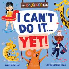 I Can't Do It... Yet!: A Courage Club picture book to help young children develop a growth mindset
