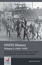 UNITE History Volume 2 (1932–1945) – The Transport and General Workers` Union (TGWU): `No turning back`, the road to war and welfare