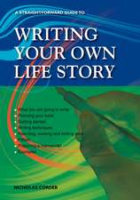 A Straightforward Guide to Writing Your Own Life Story: Revised 2022