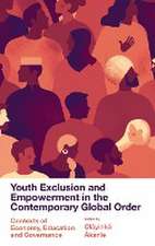 Youth Exclusion and Empowerment in the Contempor – Contexts of Economy, Education and Governance