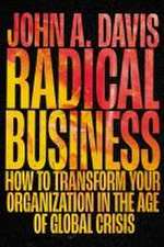 Radical Business – How to Transform Your Organization in the Age of Global Crisis