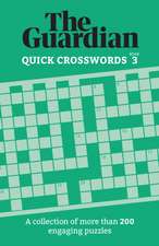 The Guardian Quick Crosswords 3 : A collection of more than 200 engaging puzzles