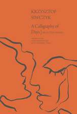 A Calligraphy of Days: Selected Poems