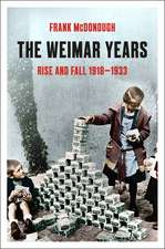 The Weimar Years: Rise and Fall 1918–1933