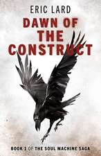 Dawn of the Construct – Book 1 of the Soul Machine Saga