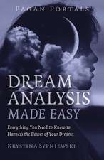 Pagan Portals – Dream Analysis Made Easy – Everything You Need to Know to Harness the Power of Your Dreams