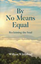 By No Means Equal – Reclaiming the Soul