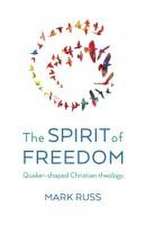 Spirit of Freedom, The – Quaker–shaped Christian Theology