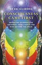 Consciousness Came First