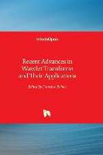 Recent Advances in Wavelet Transforms and Their Applications