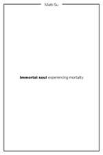 Immortal soul experiencing mortality