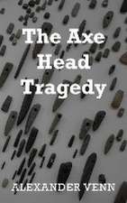 The Axe Head Tragedy