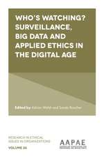 Who′s watching? Surveillance, big data and applied ethics in the digital age