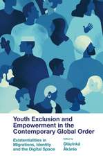 Youth Exclusion and Empowerment in the Contempor – Existentialities in Migrations, Identity and the Digital Space