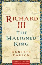 Richard III: The Maligned King