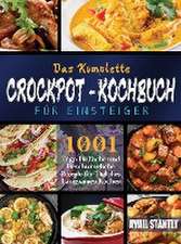 Stantly, A: Komplette Crockpot-Kochbuch für Einsteiger