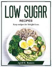 Low Sugar Recipes: Easy recipes for Weight Loss