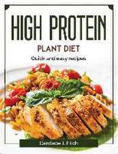 High protein plant diet: Quick and easy recipes