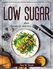 Low Sugar diet: Recipes for beginners