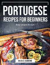 Portugese Recipes for Beginners: Easy recipes to start