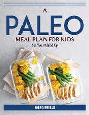 A Paleo Meal Plan For Kids: Set Your Child Up