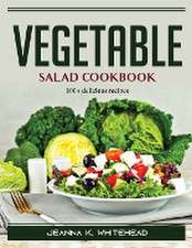 Vegetable salad cookbook: 100+ delicious recipes