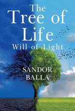 Balla, S: The Tree Of Life - Will of Light