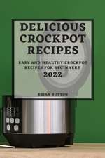 DELICIOUS CROCKPOT RECIPES 2022