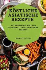 Stein, M: KÖSTLICHE ASIATISCHE REZEPTE