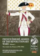 French Émigré Armies of the Revolutionary Wars Volume 1