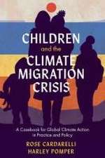 Children and the Climate Migration Crisis – A Casebook for Global Climate Action in Practice and Policy