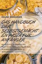 Celine Shroueder: HANDBUCH DER SELBSTGEMACHTEN PASTA FÜR ANF