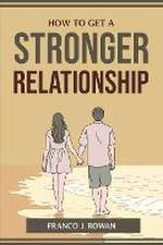 HOW TO GET A STRONGER RELATIONSHIP