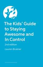 The Kids' Guide to Staying Awesome and In Control, 2nd Edition