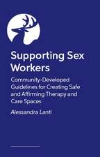 Supporting Sex Workers: Community-Developed Guidelines for Creating Safe and Affirming Therapy and Care Spaces