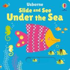 Watt, F: Slide and See Under the Sea