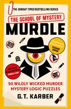 Murdle: The School of Mystery: 50 Seriously Sinister Murder Mystery Logic Puzzles