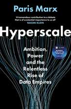 Hyperscale: Ambition, Power and the Relentless Rise of Data Empires: LONGLISTED FOR THE FT BUSINESS BOOK AWARD 2026