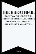 The Breathful Equation: Exploring the Effects of Core Stabilization Exercises and Yoga on Pulmonary Parameters