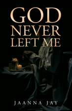 God Never Left Me